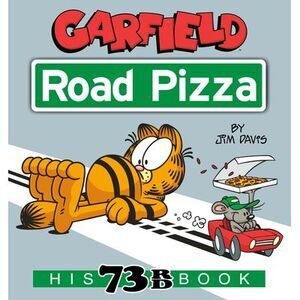 Garfield Road Pizza: His 73rd Book -- Jim Davis
